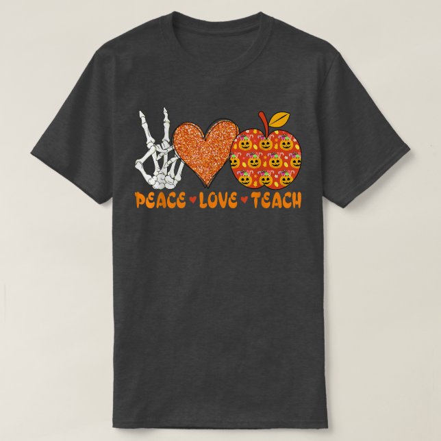 Halloween Teacher Peace Love Teach Skeleton Heart  T-Shirt (Design Front)