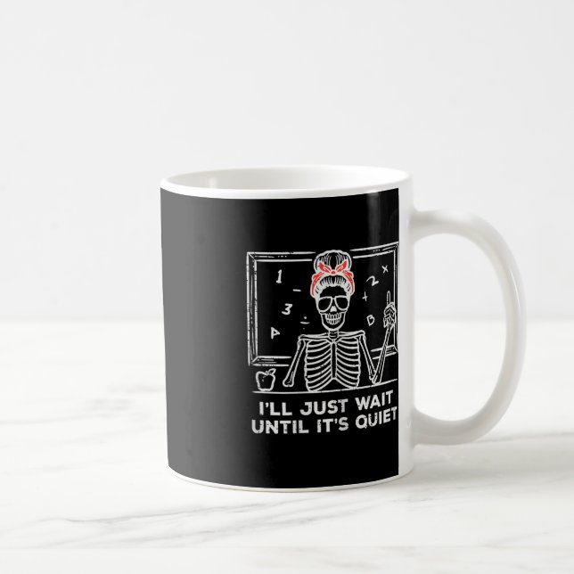 Halloween Teacher Skeleton Wait Until Quiet Costum Coffee Mug (Right)