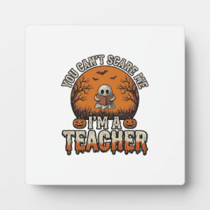 Halloween Teacher You Cant Scare Me Vintage Design Plaque