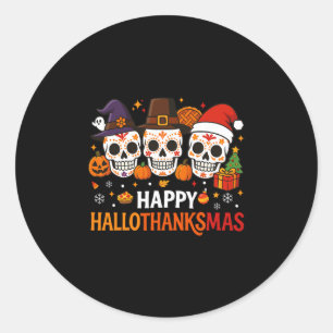 Halloween Thanksgiving Christmas Happy Hallothanks Classic Round Sticker