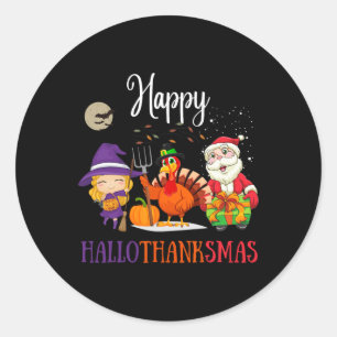 Halloween Thanksgiving Christmas Happy Hallothanks Classic Round Sticker