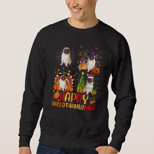 Halloween Thanksgiving Christmas Pug Dog Hallothan Sweatshirt (Front)