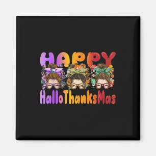 Halloween Thanksgiving X-mas Happy Hallothanksmas Magnet