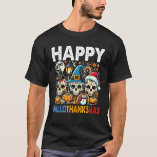Halloween Thanksgiving Xmas Happy Hallothanksmas S T-Shirt