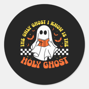 Halloween The Only Ghost I Know Is The Holy Ghost  Classic Round Sticker