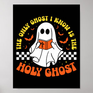 Halloween The Only Ghost I Know Is The Holy Ghost  Poster