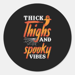 Halloween Thick Thighs And Spooky Vibes Classic Round Sticker