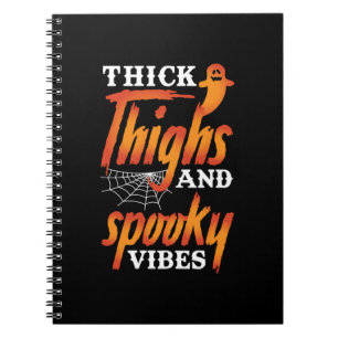 Halloween Thick Thighs And Spooky Vibes Notebook