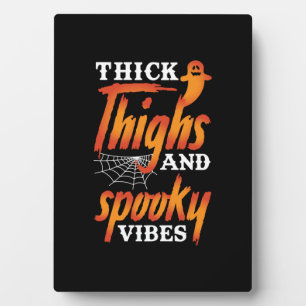 Halloween Thick Thighs And Spooky Vibes Plaque