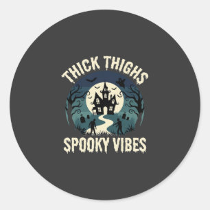 Halloween Thick Thighs Spooky Vibes Haunted House Classic Round Sticker