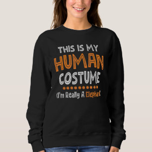 Halloween This Is My Human Costume I'm Really A El Sweatshirt