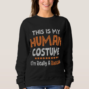 Halloween, This Is My Human Costume I'm Really A R Sweatshirt
