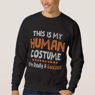 Halloween, This Is My Human Costume I'm Really A R Sweatshirt