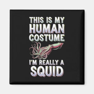 Halloween This Is My Human Costume I'm Really A Sq Magnet