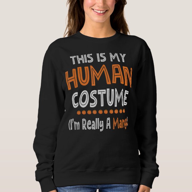 Halloween This Is My Human Costume I'm Really Mang Sweatshirt (Front)