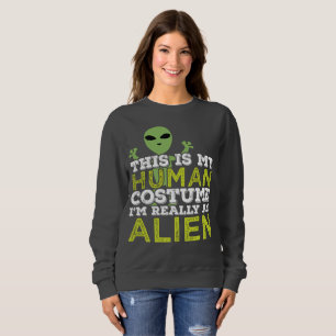 Halloween This Is My Human Costume Really An Alien Sweatshirt