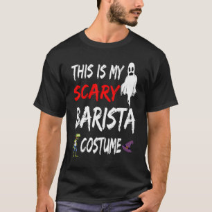 Halloween This Is My Scary Barista Costume Witch G T-Shirt