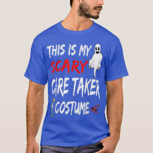 Halloween This Is My Scary Care Taker Costume Witc T-Shirt