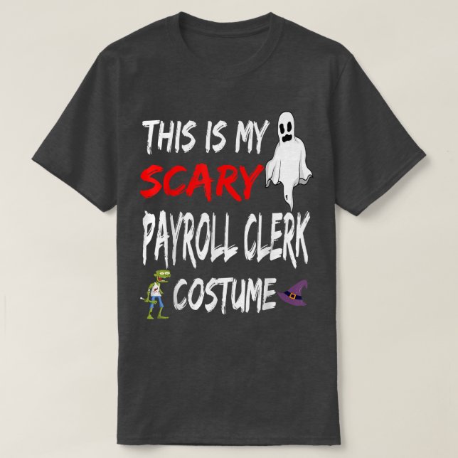 Halloween This Is My Scary Payroll Clerk Costume W T-Shirt (Design Front)