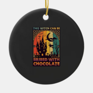 Halloween This Witch Can Be Bribed Chocolate Haunt Ceramic Ornament
