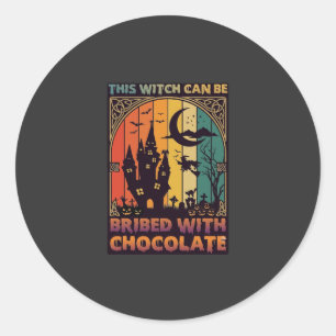 Halloween This Witch Can Be Bribed Chocolate Haunt Classic Round Sticker