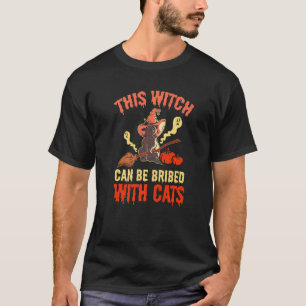Halloween This Witch Can Be Bribed With Cats T-Shirt