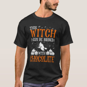Halloween This Witch Can Be Bribed With Chocolate T-Shirt