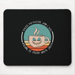 Halloween Touch My Coffee And I Will Drink Xmas Mouse Pad