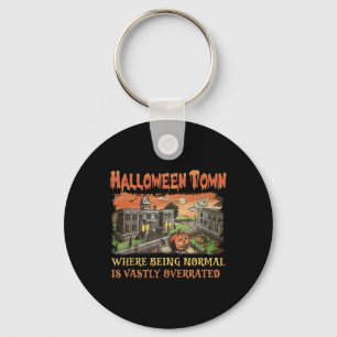 Halloween Town Where Being Normal Is Vastly Overra Key Ring