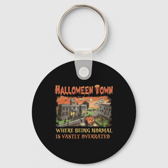 Halloween Town Where Being Normal Is Vastly Overra Key Ring (Front)