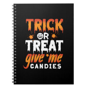 Halloween Trick Or Treat Give Me Candies Notebook