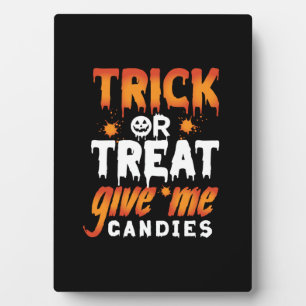 Halloween Trick Or Treat Give Me Candies Plaque