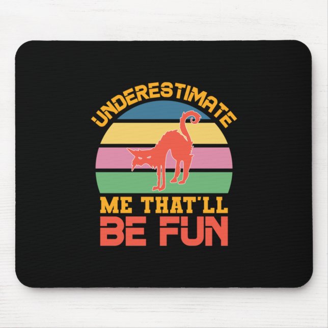 Halloween Underestimate Me That Will Be Fun Mouse Pad (Front)