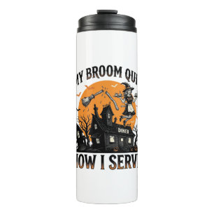 Halloween Waitress Shirt Broom Broke Humor_1 Thermal Tumbler