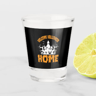 Halloween Welcome Halloween Home Birthday Shot Glass
