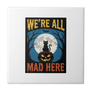 Halloween Were All Mad Here Moon Cat Pumpkin Ceramic Tile