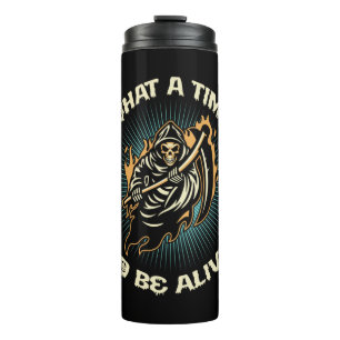 Halloween What A Time To Be Alive Birthday Thermal Tumbler