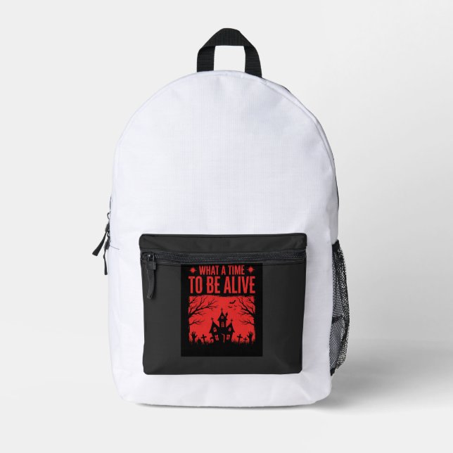 Halloween What A Time To Be Alive Design Printed Backpack (Front)