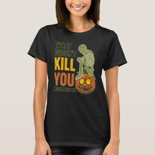 Halloween What Doesn't Kill You Disappoints Me T-Shirt