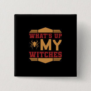 Halloween What Up My Witches 15 Cm Square Badge