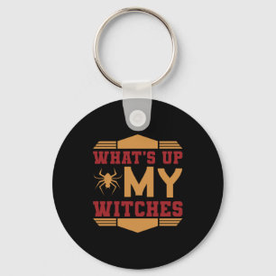 Halloween What Up My Witches Key Ring