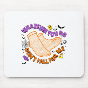 Halloween Whatever You Do Don't Fall For Me Rn Pct Mouse Pad