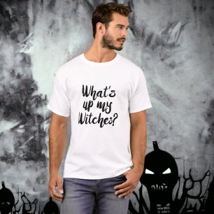 Halloween Whats Up My Witches? T-Shirt