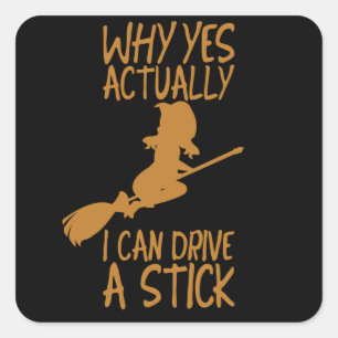 Halloween Why yes actually I can drive a stick Square Sticker
