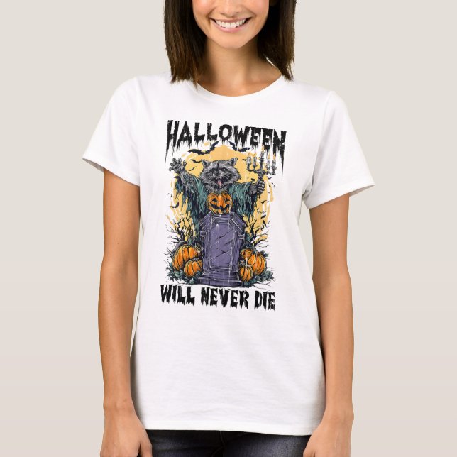 Halloween Will Never Die  T-Shirt (Front)