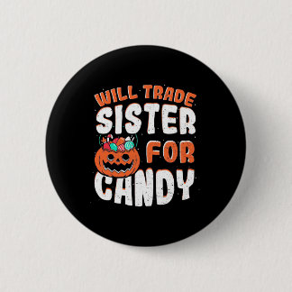 Halloween Will Trade Sister For Candy 6 Cm Round Badge