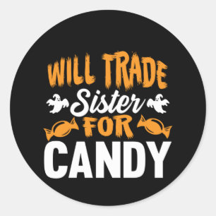 Halloween Will Trade Sister For Candy Birthday Classic Round Sticker