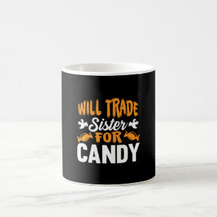 Halloween Will Trade Sister For Candy Birthday Coffee Mug