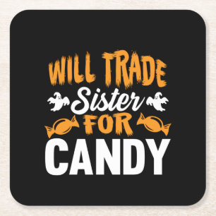 Halloween Will Trade Sister For Candy Birthday Square Paper Coaster