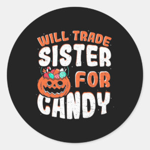 Halloween Will Trade Sister For Candy Classic Round Sticker